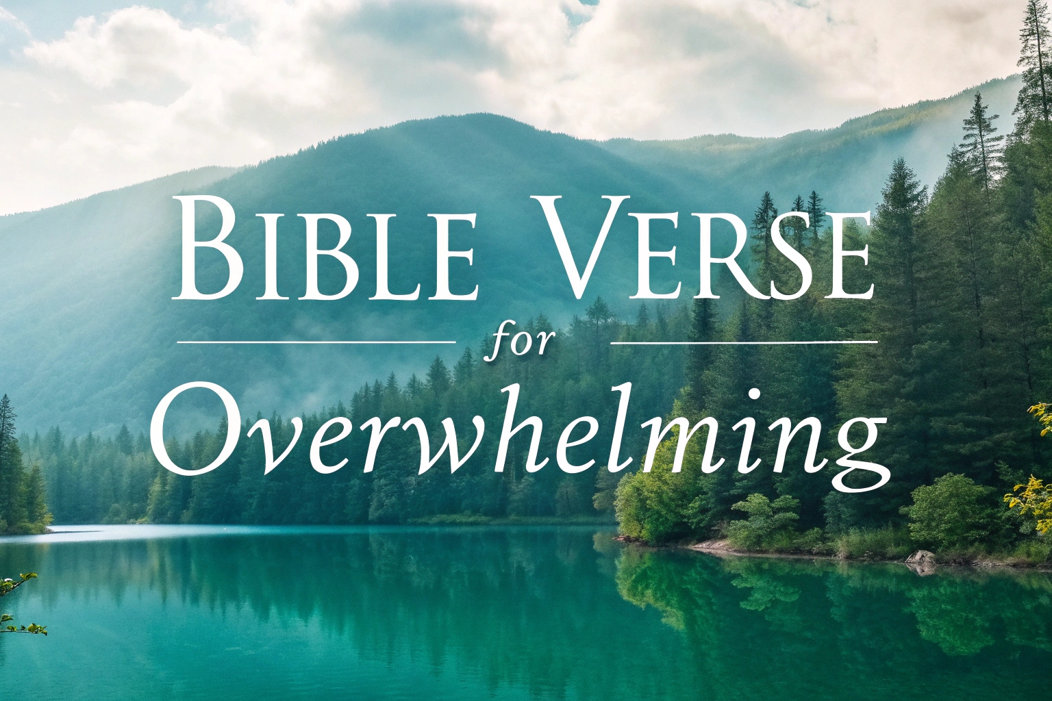 Bible Verses For overwhelming