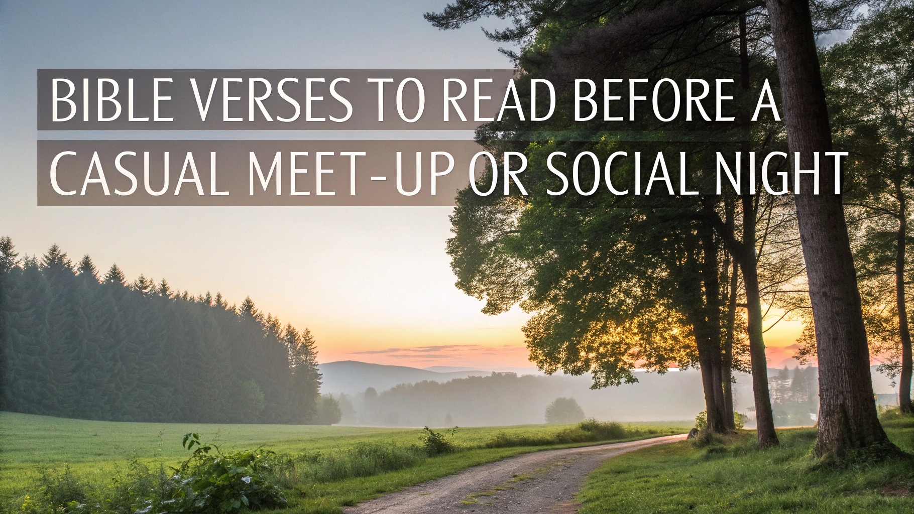 Bible Verses to Read Before a Casual Meet-Up or Social Night