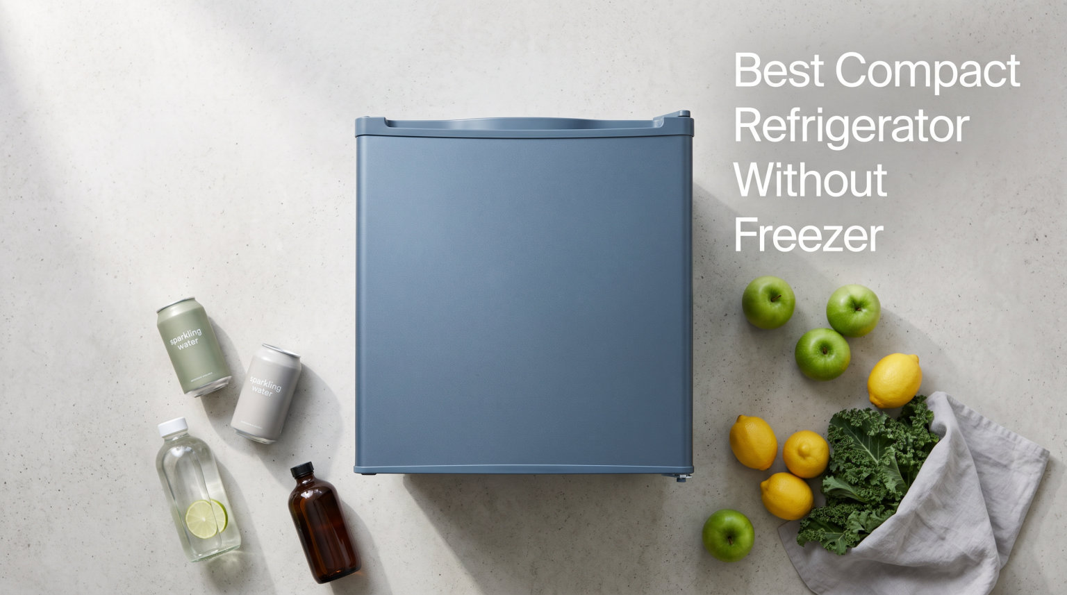 Best Compact Refrigerator Without Freezer